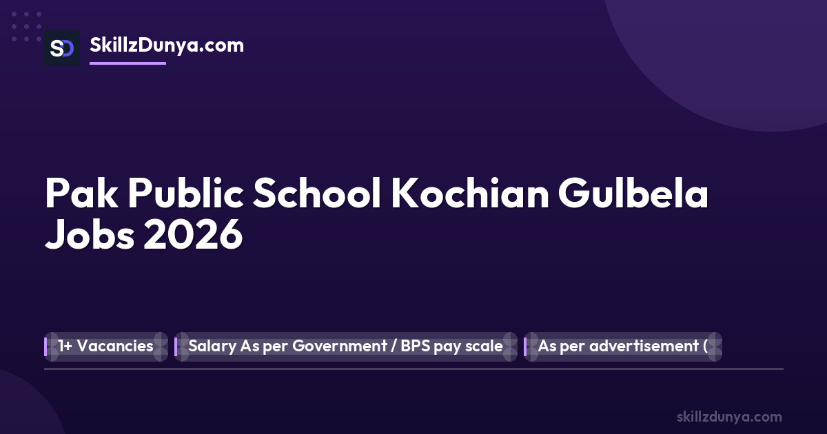 Official Department — Pak Public School Kochian Gulbela Jobs 2026 Pakistan 2026