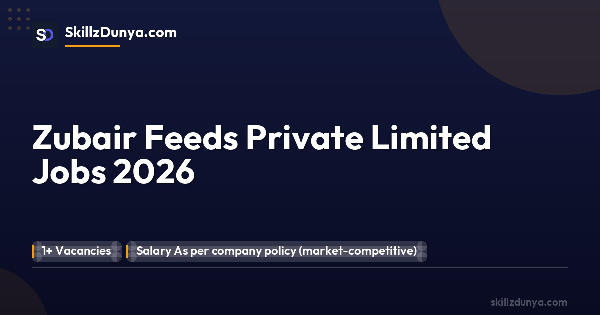 Zubair Feeds Private Limited Jobs 2026 2026 — Official Newspaper Advertisement | SkillzDunya