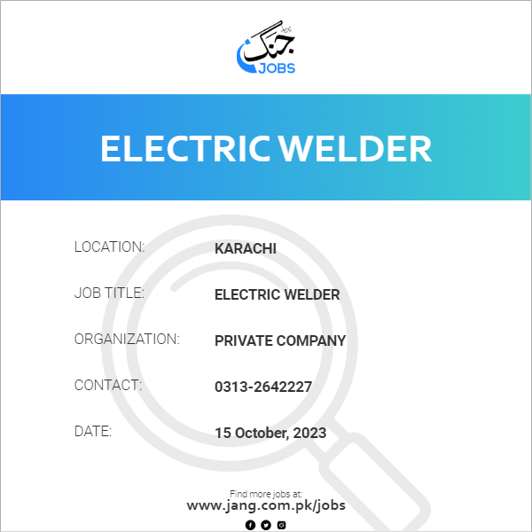 Private Company — Electric Welder Karachi Jobs 2026 — Electric Welder Pakistan 2026